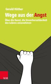 Gerald Hüther, Gerald Prof. DDr. Hüther: Wege aus der Angst