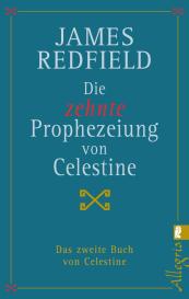 James Redfield, Michael Görden: Die zehnte Prophezeiung von Celestine (Die Prophezeiungen von Celestine 2)