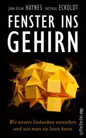 Matthias Eckoldt, John-Dylan Haynes, John-Dylan Prof. Haynes: Fenster ins Gehirn