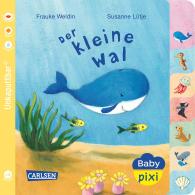 Susanne Lütje, Frauke Weldin: Baby Pixi (unkaputtbar) 80: Der kleine Wal