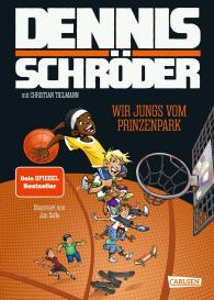 Jan Saße, Christian Dr. Tielmann, Dennis Schröder, Christian Tielmann: Wir Jungs vom Prinzenpark (Von Braunschweig in die NBA 1)