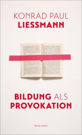 Konrad Paul Liessmann: Bildung als Provokation