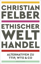 Christian Felber: Ethischer Welthandel