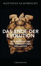 Matthias Glaubrecht: Das Ende der Evolution