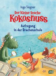 Ingo Siegner: Der kleine Drache Kokosnuss – Aufregung in der Drachenschule