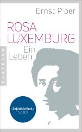 Ernst Piper: Rosa Luxemburg