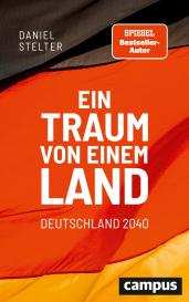 Daniel Stelter: Ein Traum von einem Land: Deutschland 2040