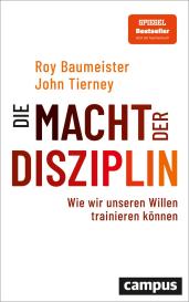Roy F. Baumeister, Roy F. Baumeister, Roy F. F. Baumeister, John Tierney: Die Macht der Disziplin