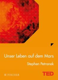 Stephen Petranek: Unser Leben auf dem Mars