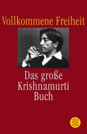 Jiddu Krishnamurti: Vollkommene Freiheit