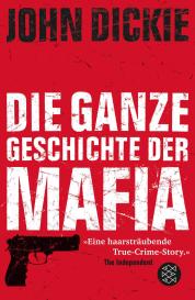 John Dickie: Omertà - Die ganze Geschichte der Mafia