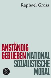 Raphael Gross: Anständig geblieben