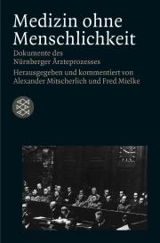 Fred Mielke, Alexander Mitscherlich: Medizin ohne Menschlichkeit