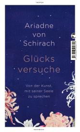 Ariadne von Schirach: Glücksversuche
