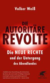 Volker Weiß: Die autoritäre Revolte