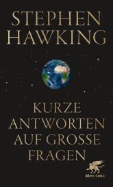 Stephen Hawking: Kurze Antworten auf große Fragen