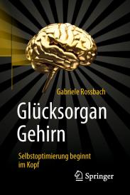 Gabriele Rossbach: Glücksorgan Gehirn