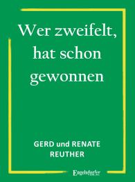 Gerd Reuther, Renate Reuther: Wer zweifelt, hat schon gewonnen