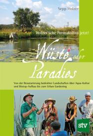 Sepp Holzer: Wüste oder Paradies