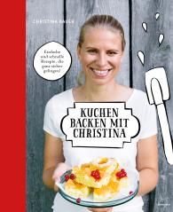 Christina Bauer: Kuchen backen mit Christina