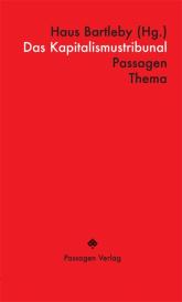 Anselm Lenz, Alix Fassmann, Haus Bartleby, Haus Bartleby e.V., Hendrik Sodenkamp: Das Kapitalismustribunal