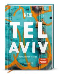 Haya Molcho, Nuriel Molcho: Tel Aviv by Neni. Food. People. Stories.