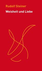 Rudolf Steiner, Jean-Claude Lin: Weisheit und Liebe