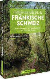 Bernhard Pabst: Geheimnisvolle Pfade Fränkische Schweiz