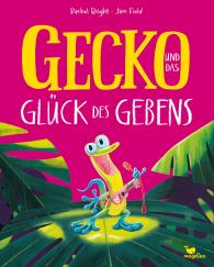 Rachel Bright, Jim Field: Gecko und das Glück des Gebens