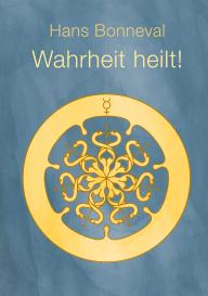 Hans Bonneval: Wahrheit heilt!