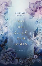 Katia Liebig, Brittainy Cherry: Wie die Luft zum Atmen