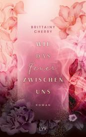Katia Liebig, Brittainy Cherry: Wie das Feuer zwischen uns