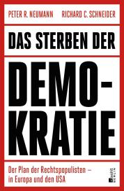 Peter R. Neumann, Richard C. Schneider: Das Sterben der Demokratie