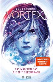 Anna Benning: Vortex – Das Mädchen, das die Zeit durchbrach