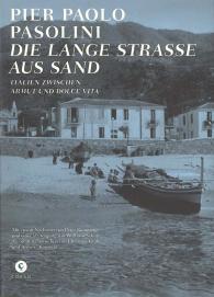 Pier Paolo Pasolini: Die Lange Straße aus Sand