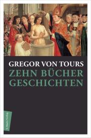 Franziska Reich, Gregor von Tours: Zehn Bücher Geschichten