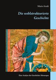 Mario Arndt: Die wohlstrukturierte Geschichte