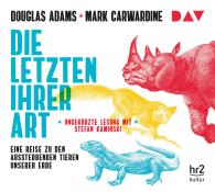 Douglas Adams, Mark Carwardine: Die Letzten ihrer Art. Eine Reise zu den aussterbenden Tieren unserer Erde