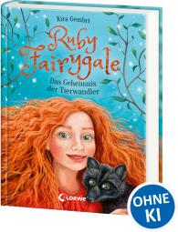Kira Gembri, Verena Körting, Loewe Kinderbücher: Ruby Fairygale (Band 3) - Das Geheimnis der Tierwandler