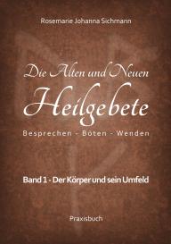 Rosemarie Johanna Sichmann: Die Alten und Neuen Heilgebete