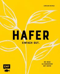 Caroline Nichols: Hafer – Einfach gut. Die neue Alltagsküche mit Hafer