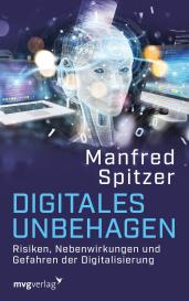 Manfred Prof. Dr. Dr. Spitzer, Manfred Spitzer: Digitales Unbehagen