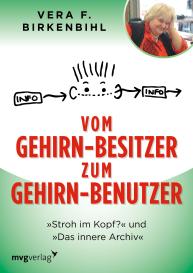 Vera F. Birkenbihl: Vom Gehirn-Besitzer zum Gehirn-Benutzer