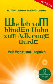 Georgi Jerkov, Tatyana Jerkova: Wie ich vom blinden Huhn zum Adlerauge wurde