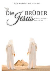 Peter Freiherr von Liechtenstein: Die Jesusbrüder
