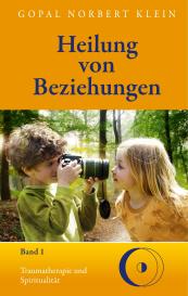 Gopal Norbert Klein: Heilung von Beziehungen I