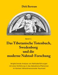 Dirk Bertram: Das Tibetanische Totenbuch, Swedenborg und die moderne Nahtod-Forschung