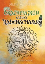 Silke Schäfer: Drachengrün und Rabenschwarz
