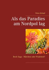 Petra Schaaf: Als das Paradies am Nordpol lag