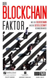 Philipp Sandner, Andranik Tumasjan, Isabell Welpe: Der Blockchain-Faktor